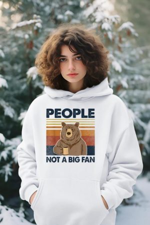 People Not A Big Fan Bear Drinking Coffee Hoodie
