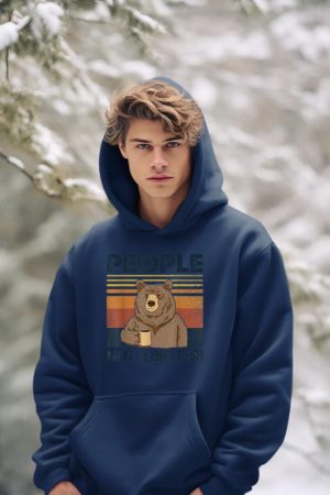 People Not A Big Fan Bear Drinking Coffee Hoodie