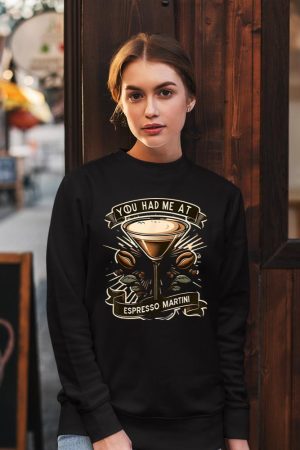 You Had Me at Espresso Martini Elegant Coffee Cocktail Art Sweatshirt