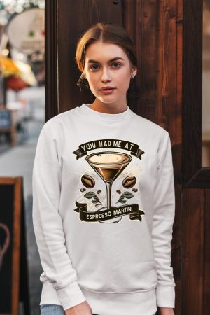 You Had Me at Espresso Martini Elegant Coffee Cocktail Art Sweatshirt