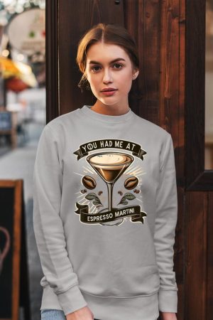 You Had Me at Espresso Martini Elegant Coffee Cocktail Art Sweatshirt