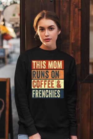Women This Mom Runs On Coffee And Frenchies Dog Lover Mama Sweatshirt