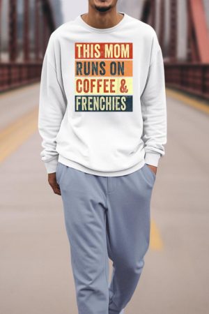 Women This Mom Runs On Coffee And Frenchies Dog Lover Mama Sweatshirt