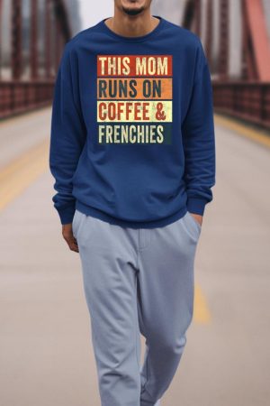 Women This Mom Runs On Coffee And Frenchies Dog Lover Mama Sweatshirt