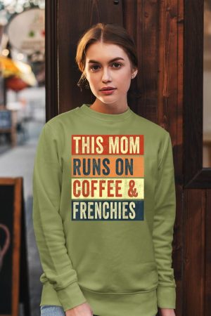 Women This Mom Runs On Coffee And Frenchies Dog Lover Mama Sweatshirt