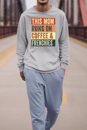 Women This Mom Runs On Coffee And Frenchies Dog Lover Mama Sweatshirt