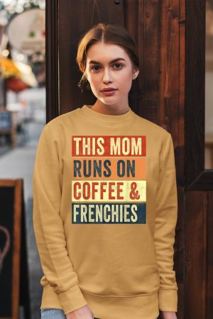 Women This Mom Runs On Coffee And Frenchies Dog Lover Mama Sweatshirt