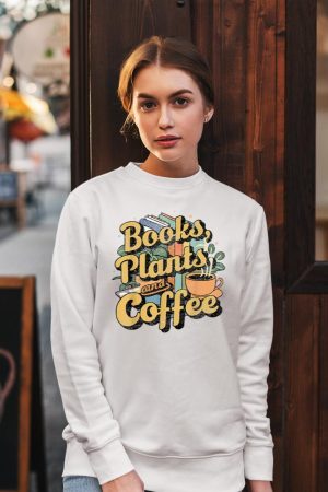 Vintage Books Plants And Coffee Funny Quote Gardening Sweatshirt