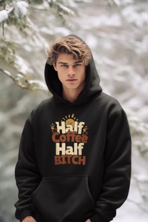 Half Coffee Half Bitch Funny Morning Coffee Drinkers Hoodie