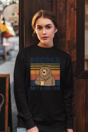 People Not A Big Fan Bear Drinking Coffee Sweatshirt
