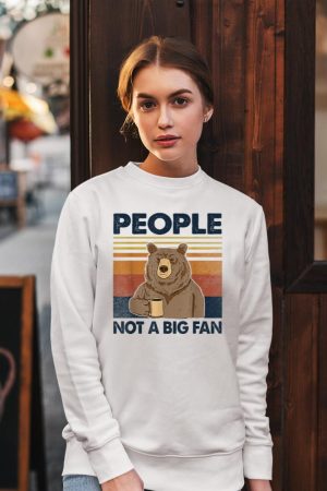 People Not A Big Fan Bear Drinking Coffee Sweatshirt