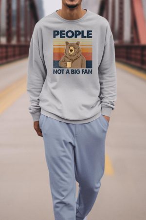 People Not A Big Fan Bear Drinking Coffee Sweatshirt