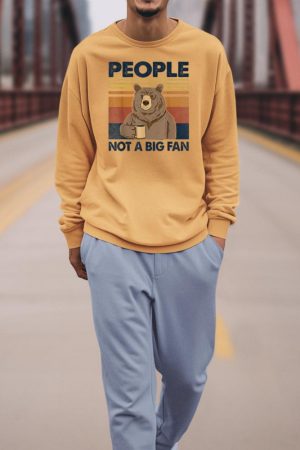 People Not A Big Fan Bear Drinking Coffee Sweatshirt