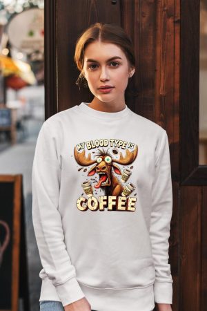My Blood Type is Coffee Funny Moose Coffee Lover Sweatshirt