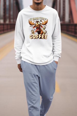 My Blood Type is Coffee Funny Moose Coffee Lover Sweatshirt