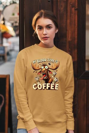My Blood Type is Coffee Funny Moose Coffee Lover Sweatshirt