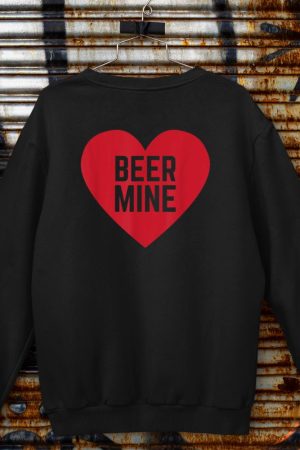Beer Mine for Beer Drinkers Funny Valentine's Day Sweatshirt