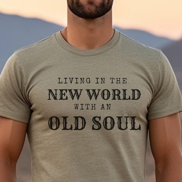 Living In The New World With An Old Soul Tee, Rich Men North of Richmond shirt