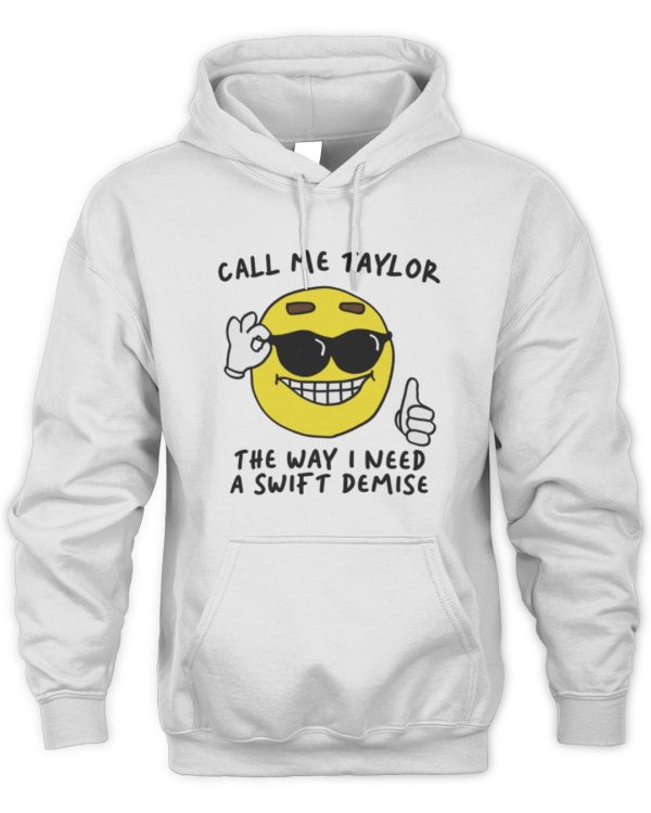 Call Me Taylor the Way I Need a Swift Demise Tee Got Funny Merch - Image 2