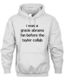 I Was A Gracie Abrams Fan Before The Taylor Collab 2024 Hoodie
