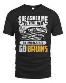 Official She Asked Me To Tell Her Two Words Boston Bruins Tee Reebedo Shirt