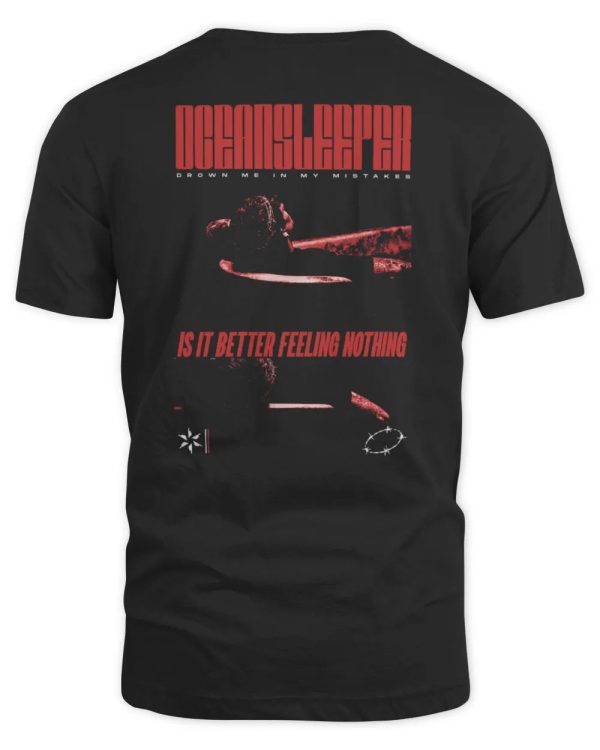 Ocean Sleeper Is It Better Feeling Nothing Official T Shirt Reebedo Shirt