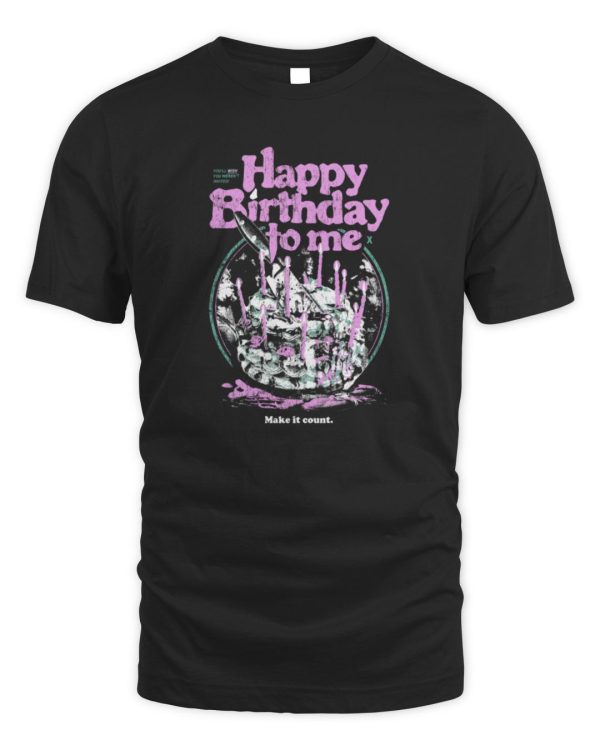 Fright-Rags Happy Birthday To Me Make It Count Official Tee Shirt Reebedo Shirt