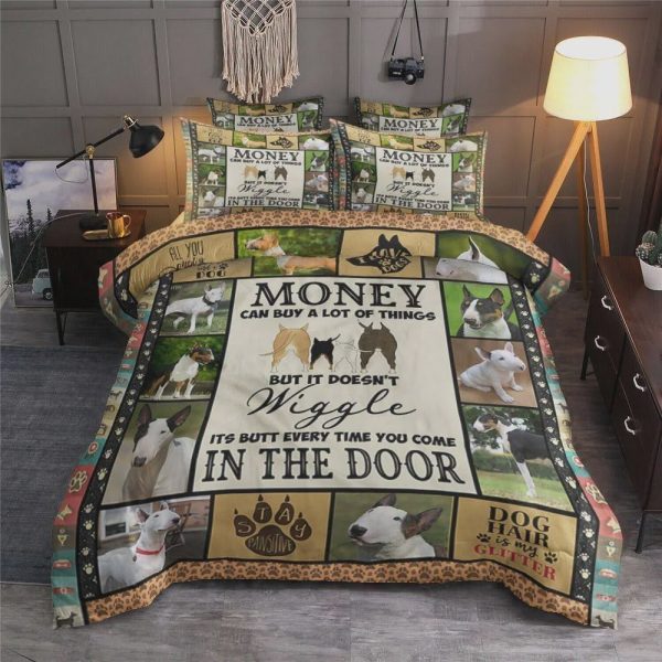Bull Terrier Money Can Buy A Lot Of Things But It Doesn't Wiggle Its Butt Every Time You Come In The Door Duvet Cover Bedroom Sets Comfortable Bedding Sets