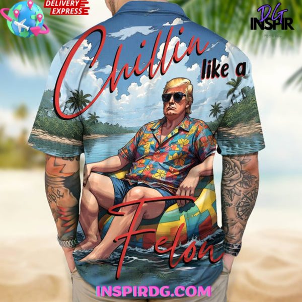 Chillin Like A Felon Summer 2024 Trump President Hawaiian Shirt - Image 2
