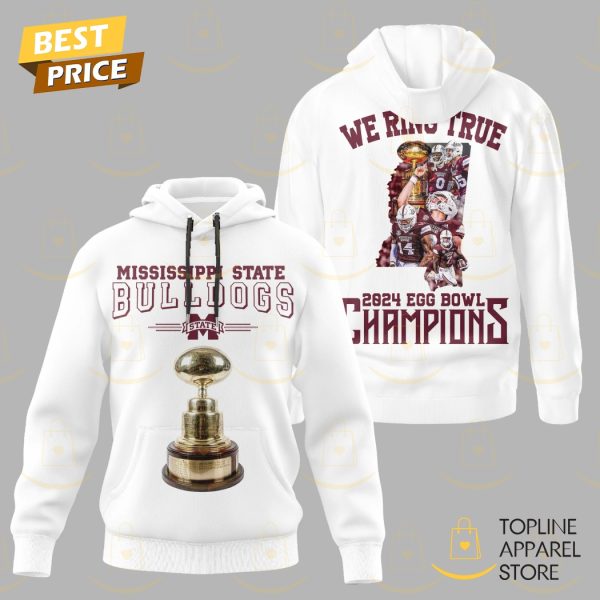 Mississippi State Bulldogs We Ring True 2024-2025 Egg Bowl Champions Hoodie