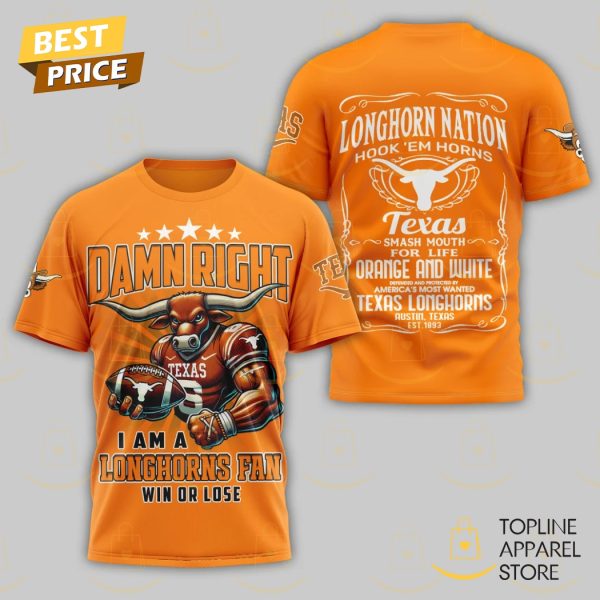 Damn Right I Am A Texas Longhorns Fan Win Or Lose 3D T-Shirt - Image 2