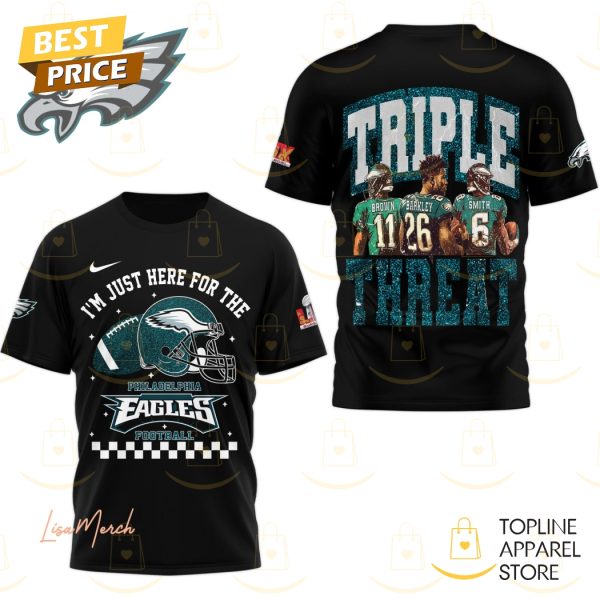 Im Just Here For The Philadelphia Eagles Football Triple Threat Super Bowl LIX 3D T-Shirt - Black