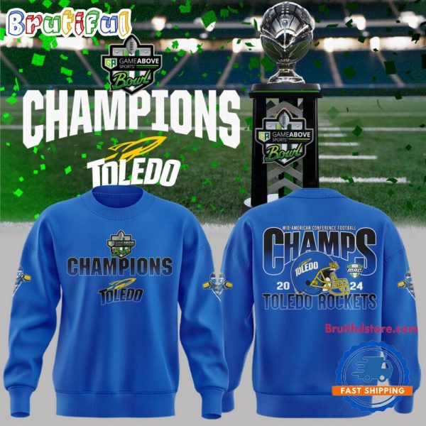 Toledo Rockets Football 2024 GameAbove Sports Bowl Champions Limited Sweatshirt
