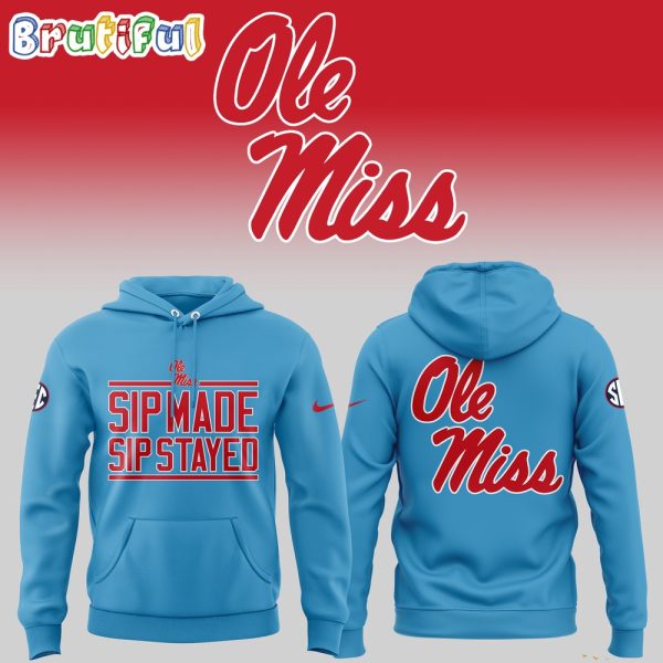 Ole Miss Rebels Sip Made Sip Stayed 2024 Hoodie