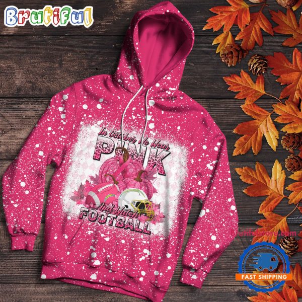 NFL Los Angeles Chargers Special Breast Cancer Awareness In October We Wear Pink And Watch Football Hoodie Shirt