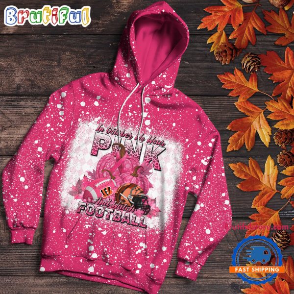 NFL Cincinnati Bengals Special Breast Cancer Awareness In October We Wear Pink And Watch Football Hoodie Shirt
