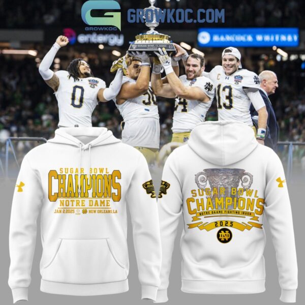 Notre Dame Football Champions Sugar Bowl Hoodie 2024 White Hoodie T-Shirt