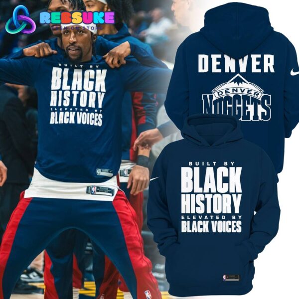 Denver Nuggets Built By Black History Combo Hoodie, Pants, Cap