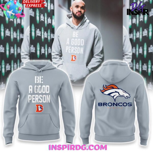 Denver Broncos 'Be A Good Person' Special Hoodie T-shirt