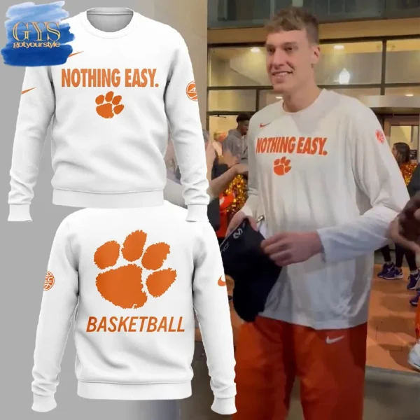 Clemson Tigers Basketball Nothing Easy Limited Edition Sweatshirt