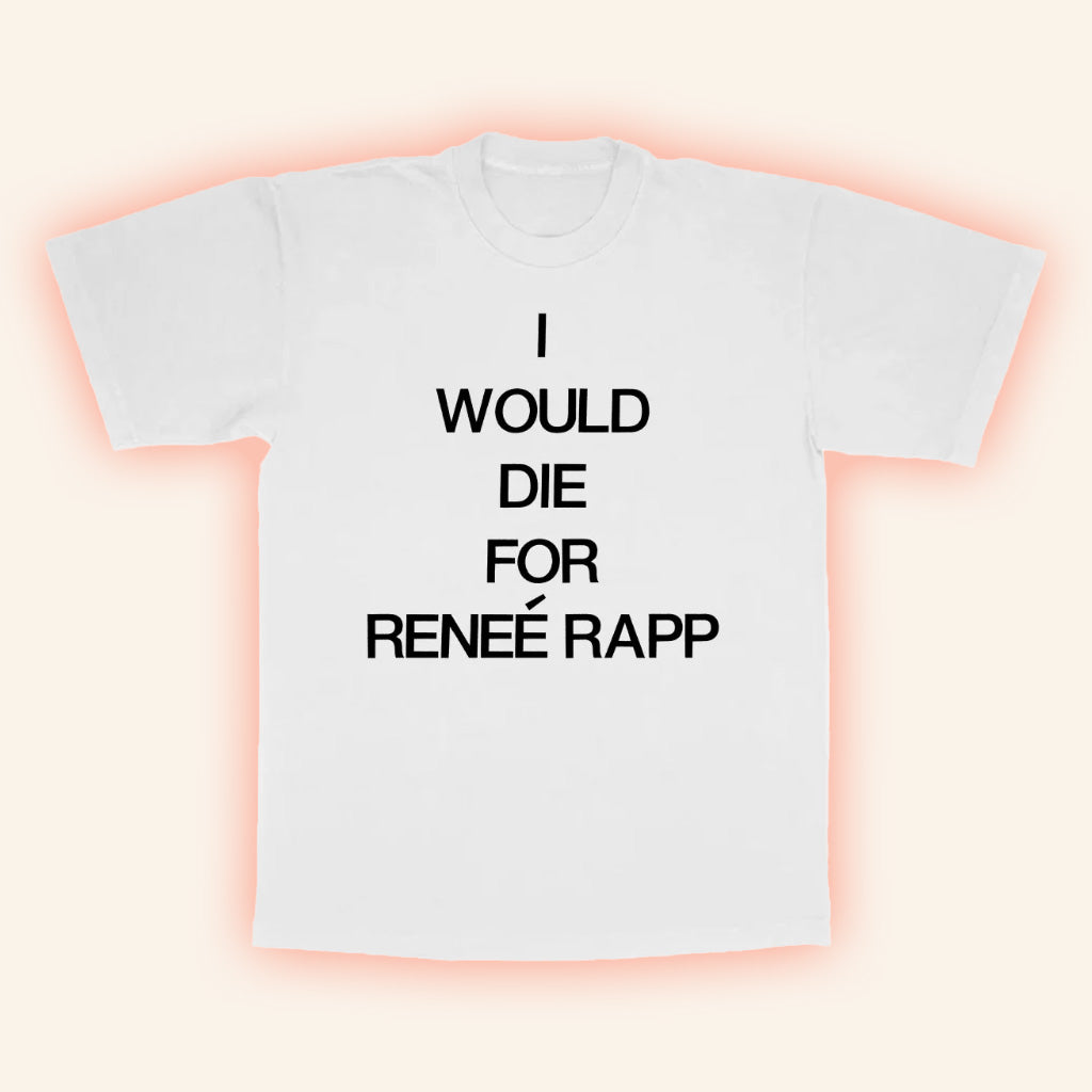 Renee Rapp Merch I Would Die For Renee Rapp T-Shirt Friends Gifts