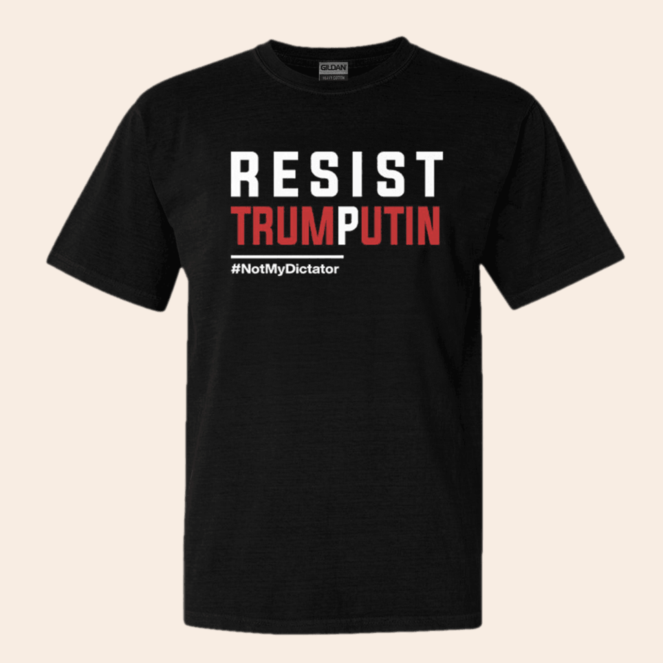 Resist Trump Putin Not My Dictator T-Shirt Political Tee Father's Day Birthday Gifts For Dad