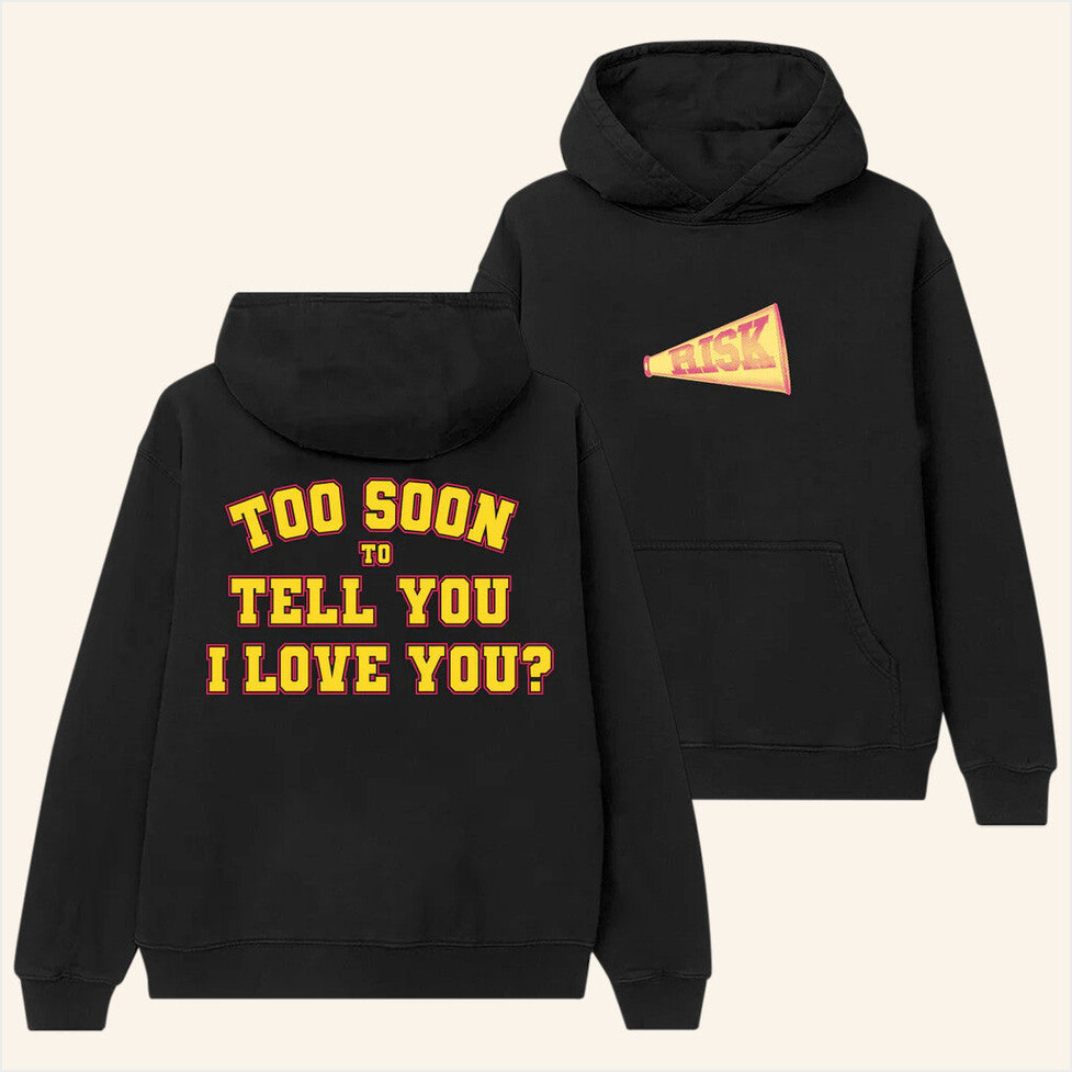 Risk Hoodie Gracie Abrams Merch Too Soon To Tell You I Love You Hoodie Birthday Gifts For Fans
