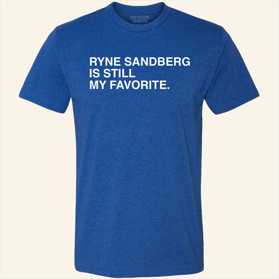 Ryne Sandberg Is Still My Favorite Shirt Obvious Shirts Ryne Sandberg Shirt Gifts For Fan