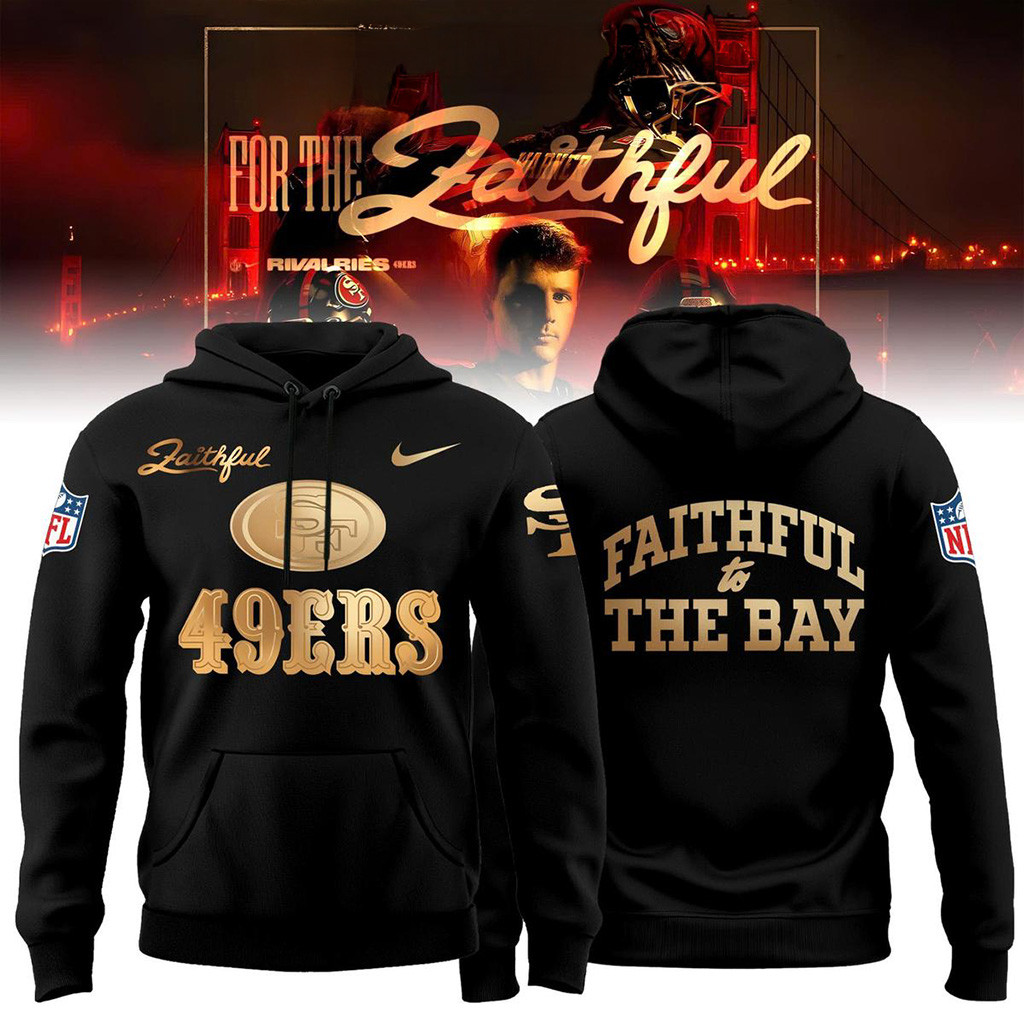 San Francisco 49Ers Faithful To The Bay Hoodie San Francisco 49Ers Merch Fans Gifts