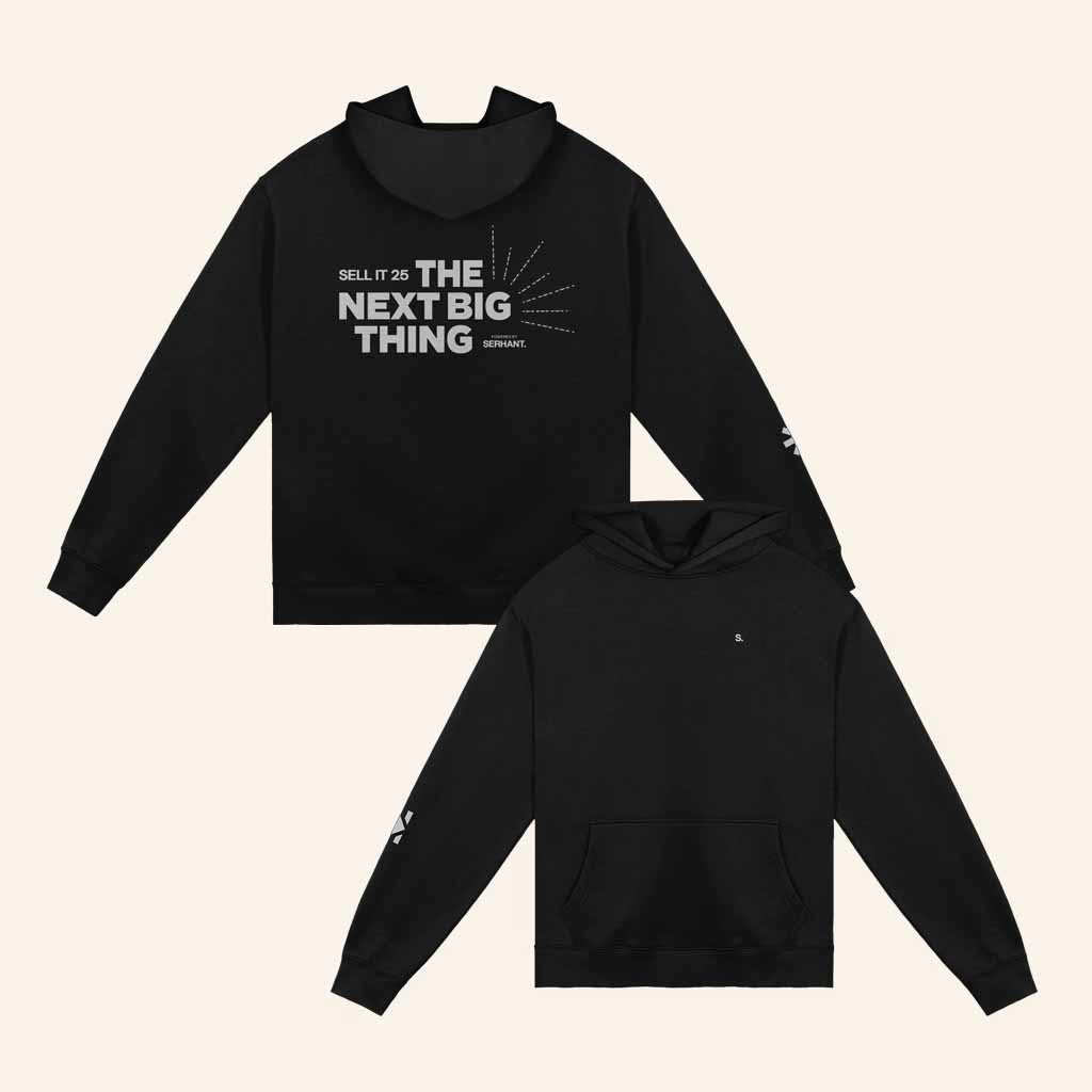 Serhant Merch Sell It 25 The Next Big Thing Hoodie Gifts For My Boyfriend