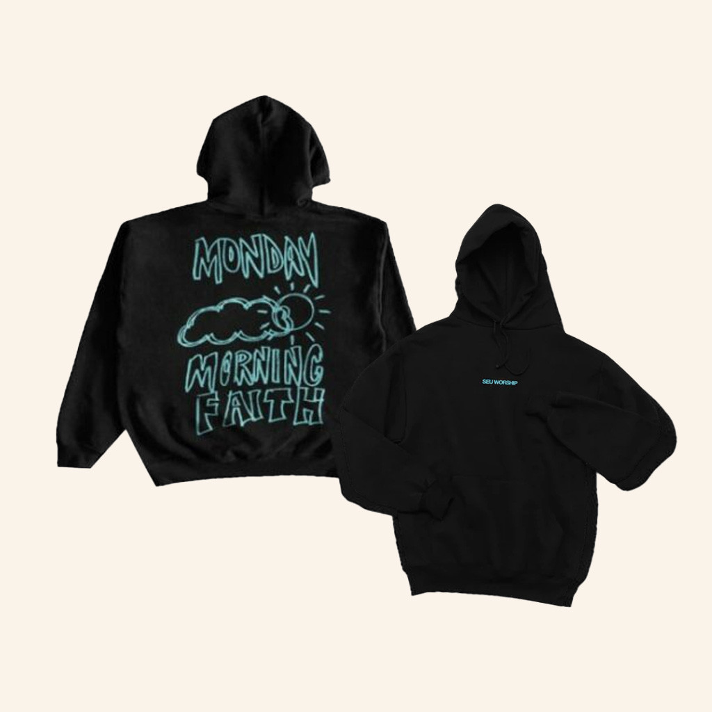 Seu Worship Merch Monday Morning Faith Hoodie Presents For Boyfriend
