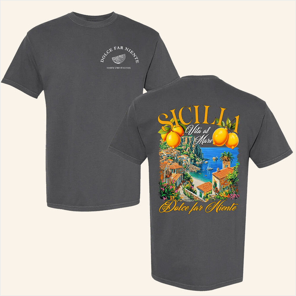 Sicilia Dolce Far Niente T-Shirt Hardcoreitalians Merch Birthday Gifts For Him BFF Gifts