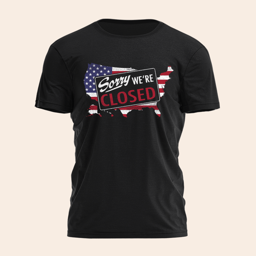 Sorry We'Re Closed Shirt Funny Patriotic T-Shirt Gifts For Boyfriend Birthday Gifts For Brother