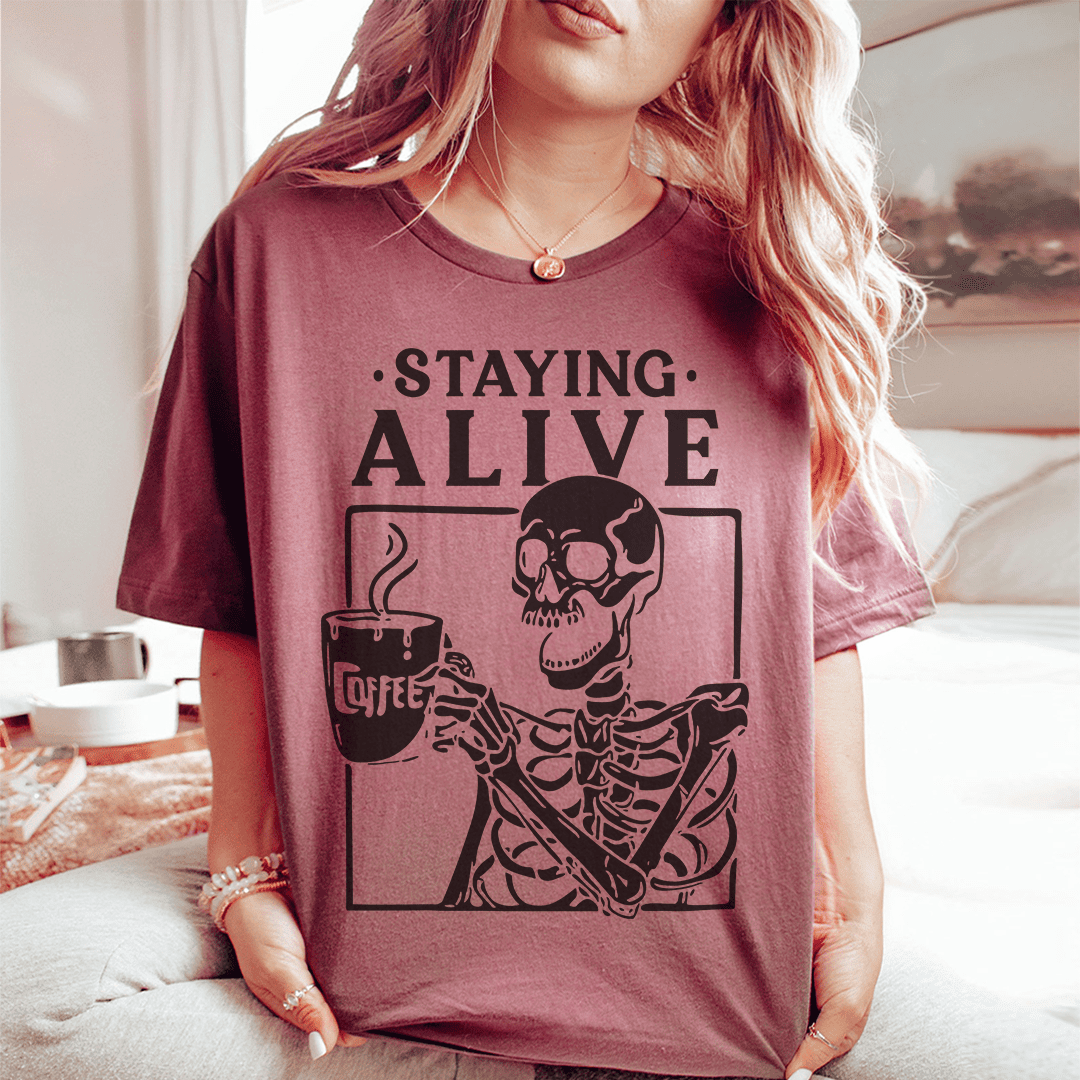 Staying Alive T-Shirt A Fun Retro Tee With A Timeless Message Shirt